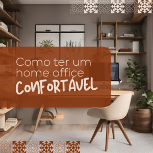 COMO TER UM HOME OFFICE CONFORTÁVEL