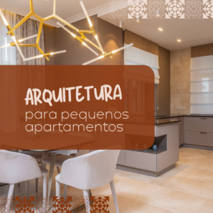 ARQUITETURA PARA PEQUENOS APARTAMENTOS